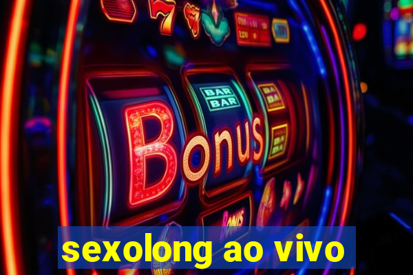 sexolong ao vivo